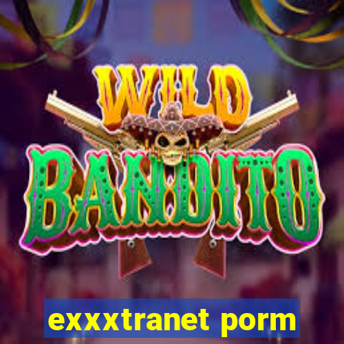 exxxtranet porm